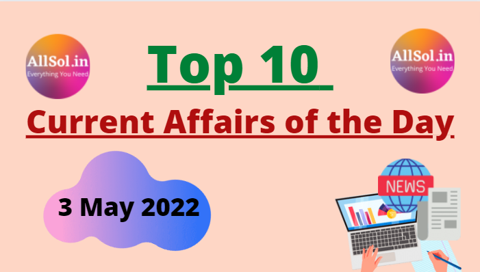 Current Affairs 3 May 2022