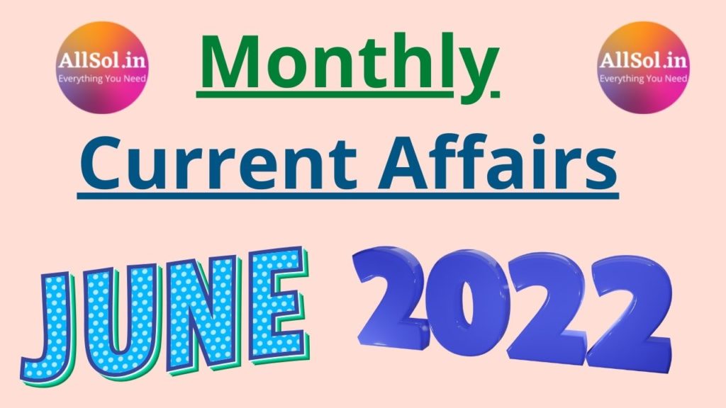 Monthly Current Affairs June 2022